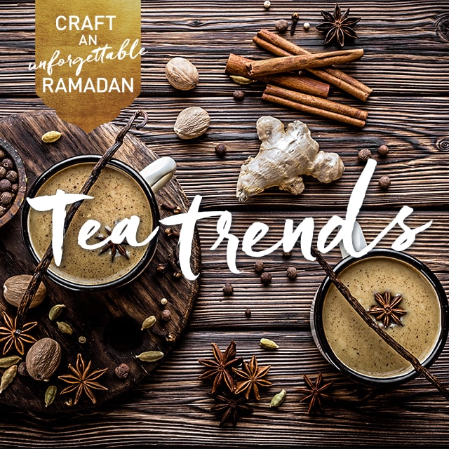 Serve some tasty twists on tea this Ramadan