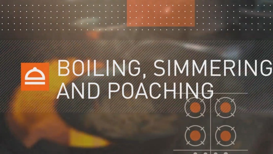 1. Boiling, Simmering and Poaching